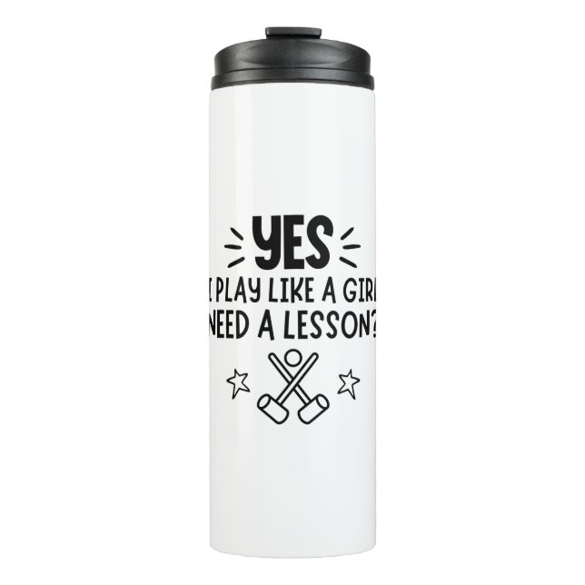 Croquet: Yes, I ski like a girl. Need a lesson? Thermal Tumbler (Front)