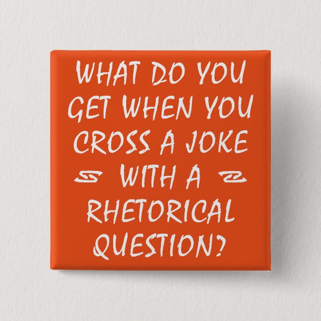 Cross A Joke With Rhetorical Question Funny Button (Front)