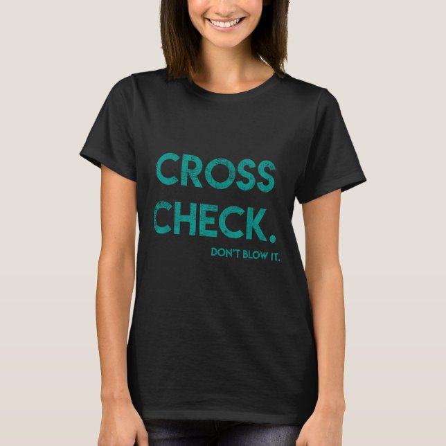 Cross Check. Don't Blow It Funny Quote Flight Atte T-Shirt (Front)