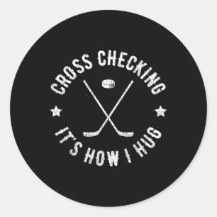 Cross Checking It's How I Hug Funny Ice Hockey Classic Round Sticker