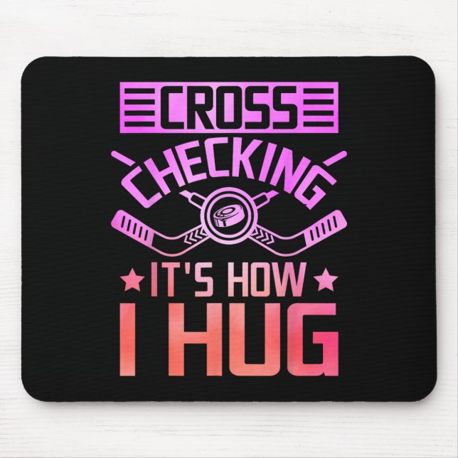 Cross Checking It's How I Hug  Mouse Pad (Front)