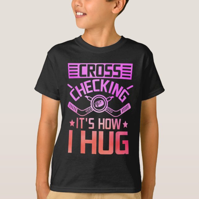 Cross Checking It's How I Hug  T-Shirt (Front)