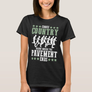 Cross Country Begins Where The Pavement Ends Runne T-Shirt