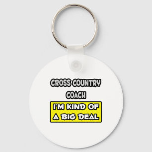 Cross Country Coach .. I'm Kind of a Big Deal Keychain