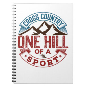 Cross Country One Hill of a Sport Notebook