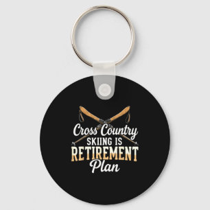 Cross country skiing is retirement plan skier men keychain