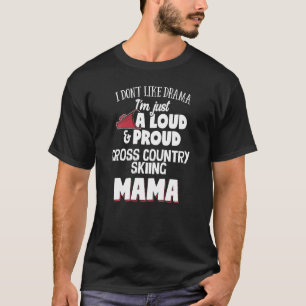 Cross Country Skiing Mom Loud And Proud Mama! T-Shirt