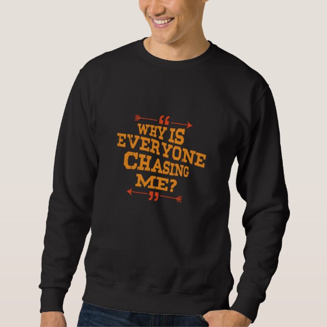 Cross Country Why Is Everyone Chasing Me Sweatshirt (Front)