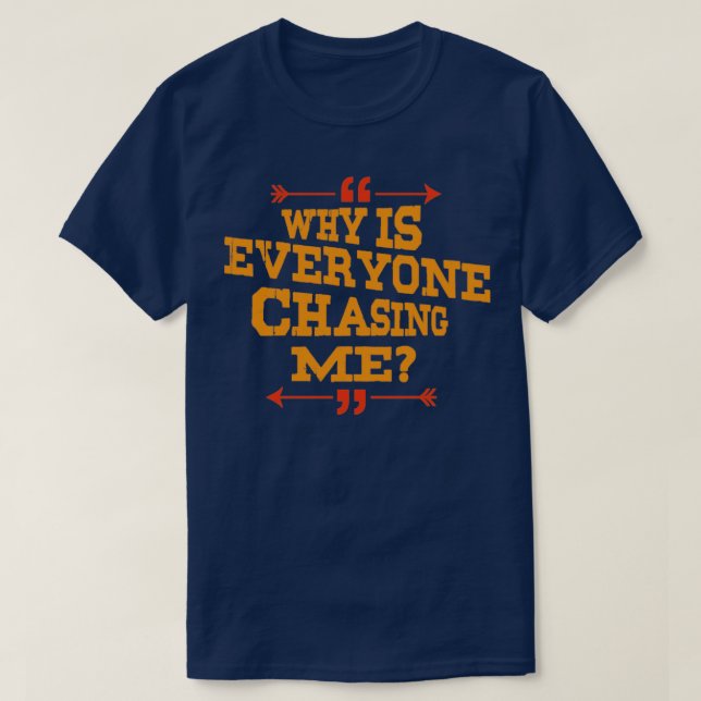 Cross Country Why Is Everyone Chasing Me T-Shirt (Design Front)
