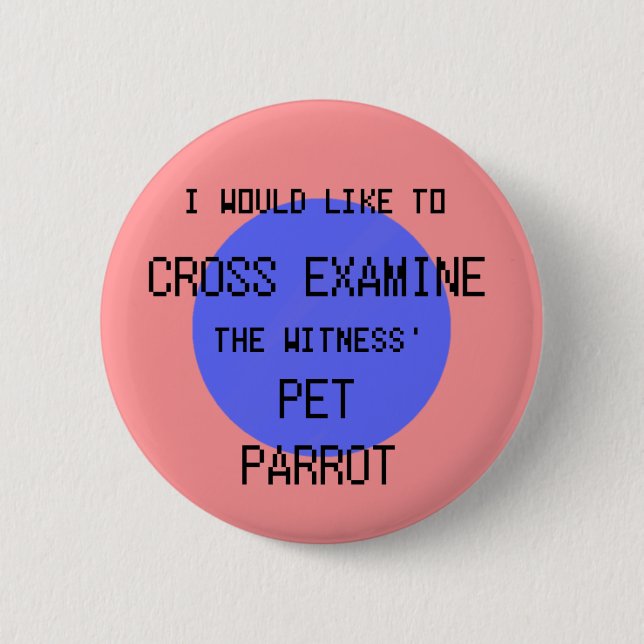 Cross Examine the Pet Parrot - Phoenix Wright 2 Inch Round Button (Front)