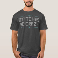 Cross Stitcher Club Humour Stitches Be Crazy