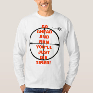 crosshair, paw, GOAHEADANDRUNYOU"LLJUST DIETIRED! T-Shirt