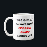crossing guard, awesome coffee mug<br><div class="desc">awesome crossing guard</div>