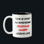 crossing guard, awesome Two-Tone coffee mug<br><div class="desc">awesome crossing guard</div>
