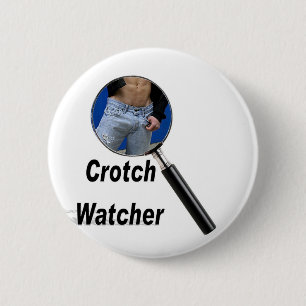 Crotch Watcher 2 Inch Round Button