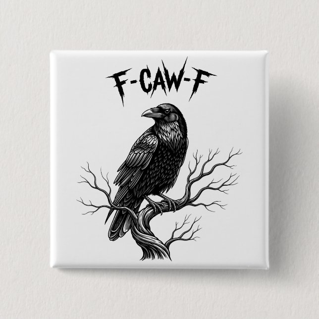 Crow - F-Caw-F 2 Inch Square Button (Front)