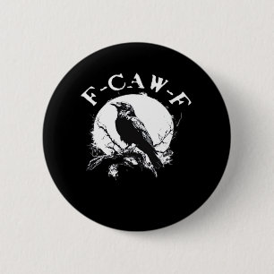 Crow F-Caw-F Funny Bird Aesthetic Casual 2 Inch Round Button
