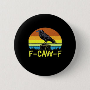 Crow F-Caw-F Funny Bird Classic Minimal Clean 2 Inch Round Button