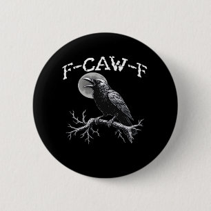 Crow F-Caw-F Funny Bird Cool Unique 2 Inch Round Button