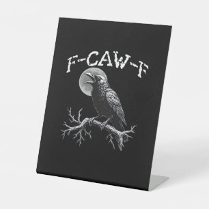 Crow F-Caw-F Funny Bird Cool Unique Pedestal Sign