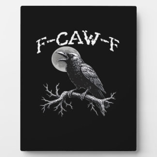 Crow F-Caw-F Funny Bird Cool Unique Plaque