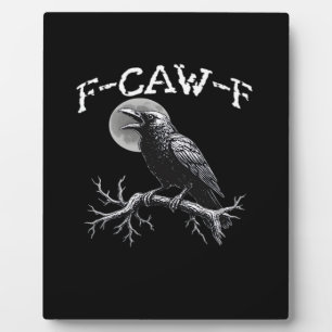 Crow F-Caw-F Funny Bird Cool Unique Plaque