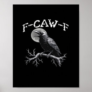 Crow F-Caw-F Funny Bird Cool Unique Poster