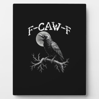 Crow F-Caw-F Funny Bird Crow Humor Creative Casual Plaque