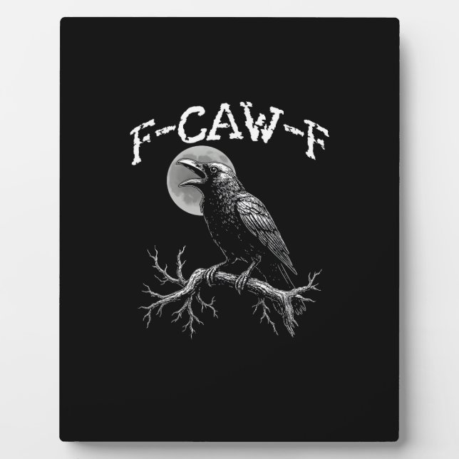 Crow F-Caw-F Funny Bird Crow Humor Creative Casual Plaque (Front)
