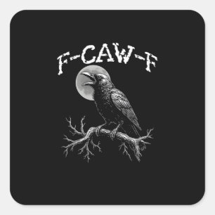 Crow F-Caw-F Funny Bird Crow Humor Creative Casual Square Sticker