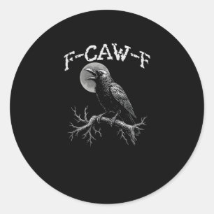 Crow F-Caw-F Funny Bird Crow Humor Tri-blend Trend Classic Round Sticker