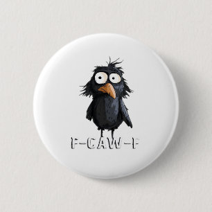 Crow, F-Caw-F Funny Bird F-Caw-F Cow Humor Meme 2 Inch Round Button