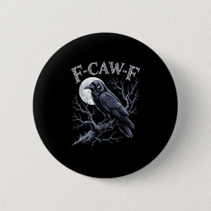 Crow F-Caw-F Funny Bird Moon Gothic Adult Humor Re 2 Inch Round Button