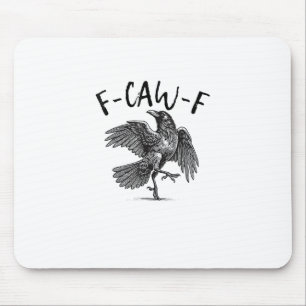 Crow, F-Caw-F Funny Bird Mouse Pad