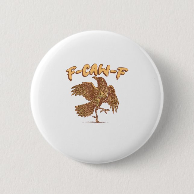 Crow F-Caw-F Funny Bird Raven Meme 2 Inch Round Button (Front)