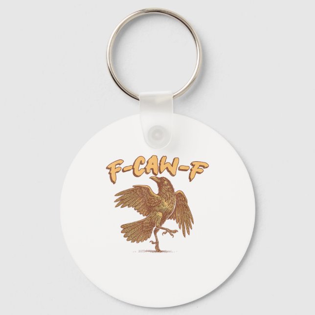 Crow F-Caw-F Funny Bird Raven Meme Keychain (Front)