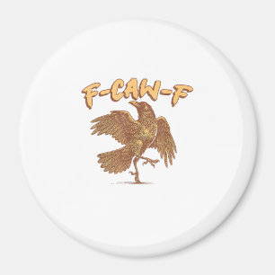Crow F-Caw-F Funny Bird Raven Meme Magnet