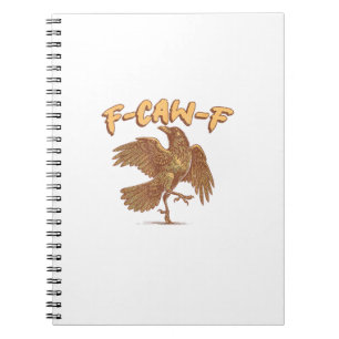 Crow F-Caw-F Funny Bird Raven Meme Notebook