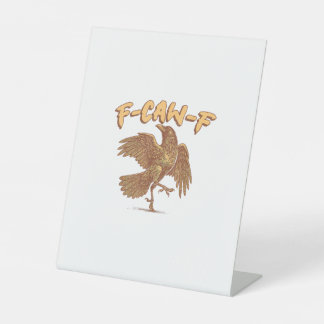 Crow F-Caw-F Funny Bird Raven Meme Pedestal Sign