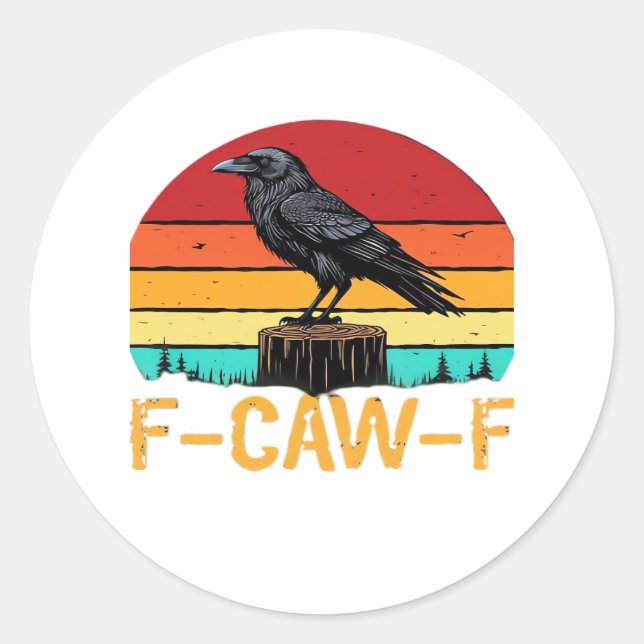 Crow, F-Caw-F Funny Bird Retro Classic Classic Round Sticker (Front)