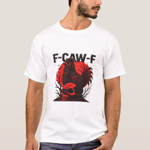 Crow F-Caw-F Funny Gothic Humor T-Shirt