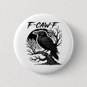 Crow F-Caw-F Gothic Humor Funny 2 Inch Round Button