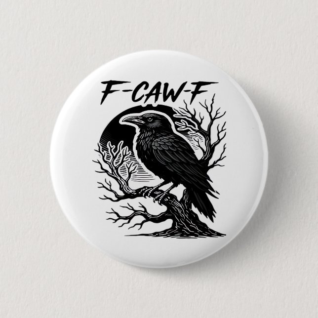 Crow F-Caw-F Gothic Humor Funny 2 Inch Round Button (Front)