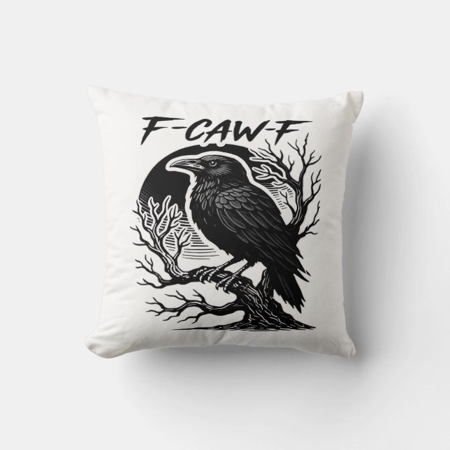 Crow F-Caw-F Gothic Humor Funny Throw Pillow (Front)