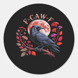 Crow Raven Funny F-Caw-F Oversized Vintage Graphic Classic Round Sticker