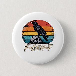 Crow, Retro F-Caw-F Bird Crow Funny Crow Bird Cawi 2 Inch Round Button