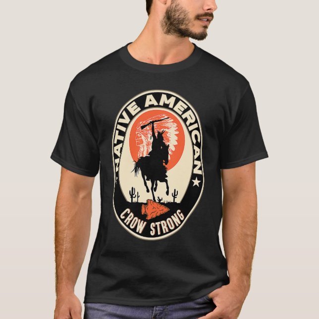 crow Tribe Native American Indian Proud Respect St T-Shirt (Front)