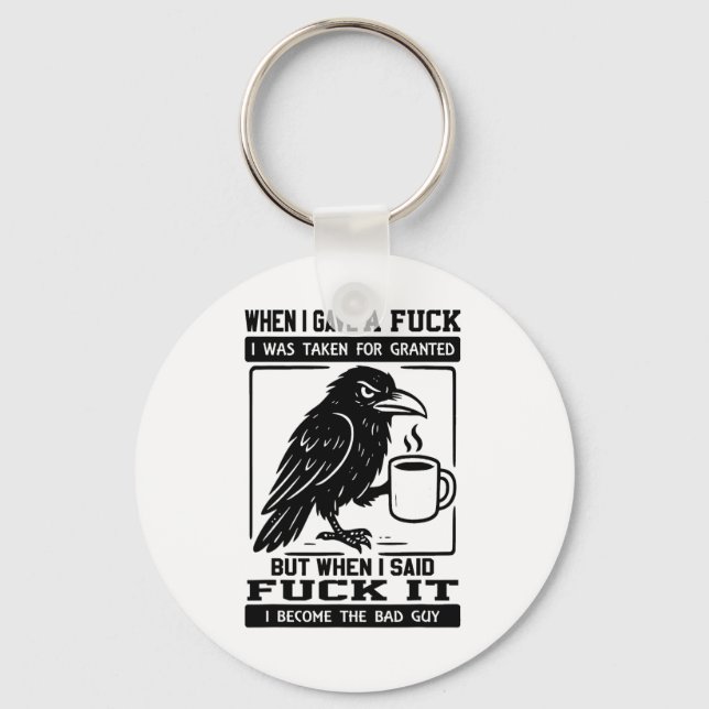 Crow When I Gave A I Was Taken For Granted  Keychain (Front)