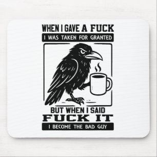 Crow When I Gave A I Was Taken For Granted  Mouse Pad
