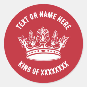Crown King of Queen with any text Classic Round Sticker